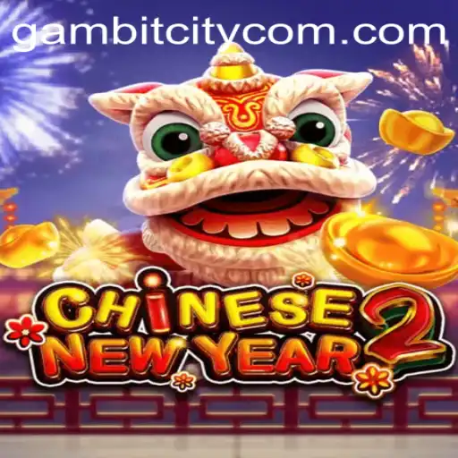 CHINESENEWYEAR2: Navigating the Exciting World of GambitCity