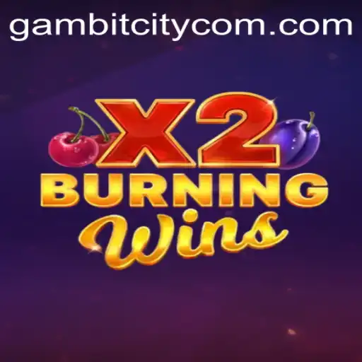 Discover the Excitement of BurningWinsX2 in the Vibrant World of GAMBITCITY