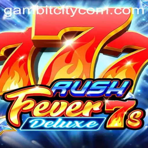 RushFever7sDeluxe: A Thrilling Ride in the World of GAMBITCITY