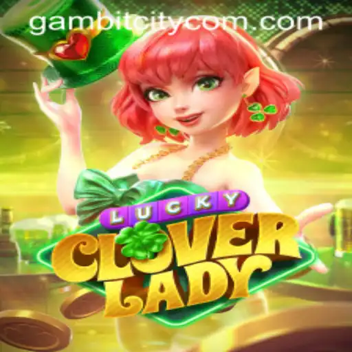 Unveiling the Excitement of LuckyCloverLady: A Journey into GAMBITCITY